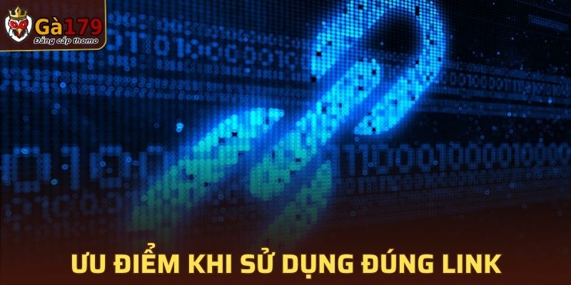 Ưu điểm vượt trội khi sử dụng đúng link